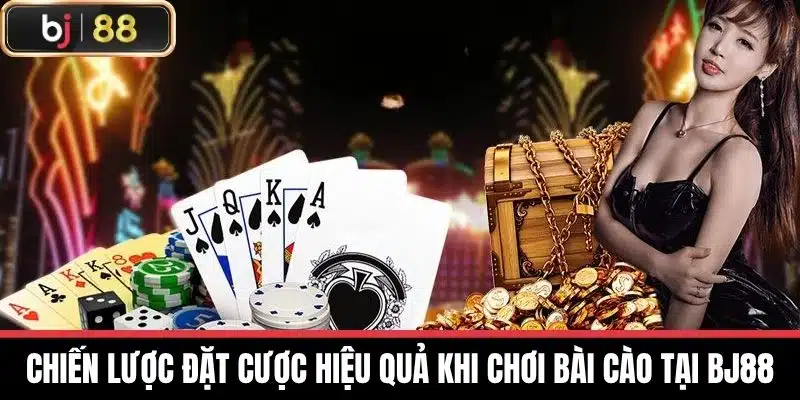 Chiến lược đặt cược hiệu quả khi chơi bài cào tại BJ88