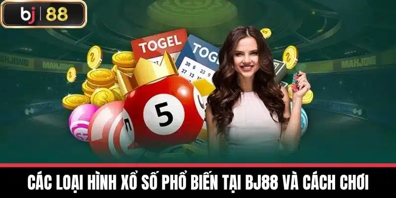 Các loại hình Xổ số phổ biến tại BJ88 và cách chơi