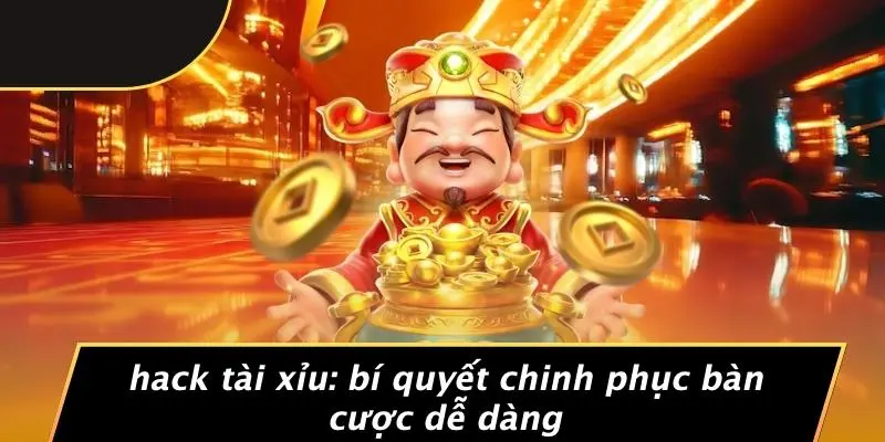 HACK TÀI XỈU: BÍ QUYẾT CHINH PHỤC BÀN CƯỢC DỄ DÀNG